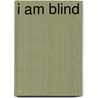 I Am Blind by Julie Haydon
