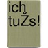 Ich tuŽs!