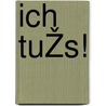 Ich tuŽs! door Konstantin S. Purgess