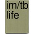 Im/Tb Life