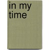 In My Time by Richard B. Cheney