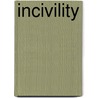 Incivility door Timothy L. Phillips