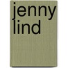 Jenny Lind door William Smyth Rockstro