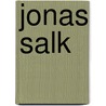 Jonas Salk by Frederic P. Miller