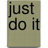 Just Do It door Nicole Bell