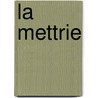 La Mettrie door Julien Offray De La Mettrie