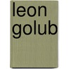 Leon Golub door Jon Bird