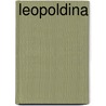 Leopoldina door Kaiserlich Leopoldinisch-Carolinischen Deutsche Akademie Der Naturforscher