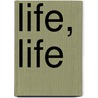 Life, Life by Arseny Tarkovsky