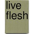 Live Flesh