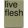 Live Flesh door Alfredo Martinez-Exposito