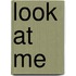 Look at Me