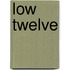 Low Twelve