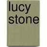 Lucy Stone by Ronald Cohn