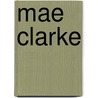 Mae Clarke by Ronald Cohn
