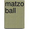 Matzo Ball by Ronald Cohn