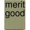 Merit Good by Adam Cornelius Bert