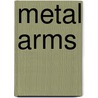 Metal Arms door Ronald Cohn