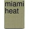 Miami Heat by Marty Gitlin