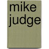Mike Judge by Ronald Cohn