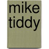 Mike Tiddy door Adam Cornelius Bert