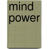 Mind Power door William Walker Atkinson