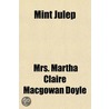 Mint Julep by Mrs. Martha Claire Macgowan Doyle