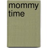 Mommy Time door Sarah Arthur