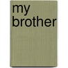 My Brother by Vincent Brown