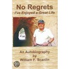 No Regrets by William F. Scanlin