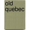 Old Quebec door Gilbert Parker