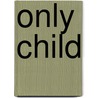 Only Child by Andrew Vachss