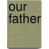 Our Father door Bernice Rubens