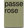Passe Rose by Arthur Sherburne Hardy