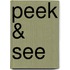 Peek & See