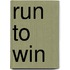Run to win