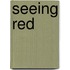 Seeing Red