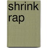 Shrink Rap door Steven Roy Daviss