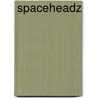 Spaceheadz by Jon Scieszka