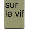 Sur Le Vif by Hannelore Jarausch