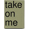 Take on Me door Ronald Cohn