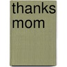 Thanks Mom door Mark Victor Hansen