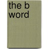 The B Word door Maria San Filippo
