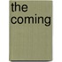 The Coming