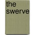 The Swerve