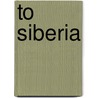 To Siberia door Per Petterson