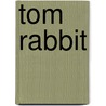 Tom Rabbit door Martin Waddell