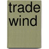 Trade Wind by Ronald Cohn