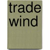 Trade Wind door Ronald Cohn