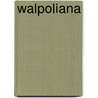Walpoliana door Horace Walpole